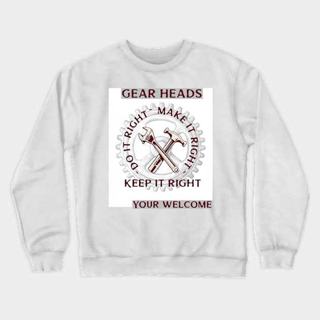 Gear Heads do it right make it right keep it right Crewneck Sweatshirt by DiMarksales